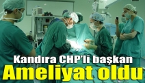Kandıra CHP’li başkan ameliyat oldu