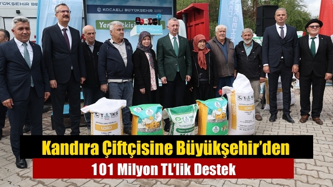 Kandıra Çiftçisine Büyükşehir’den 101 Milyon TL’lik Destek