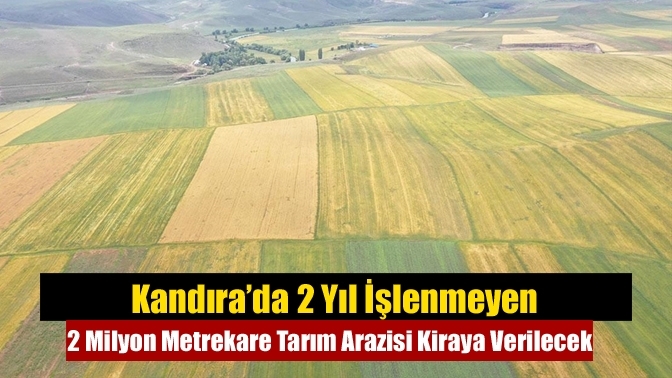 Kandıra’da 2 Yıl İşlenmeyen 2 Milyon Metrekare Tarım Arazisi Kiraya Verilecek
