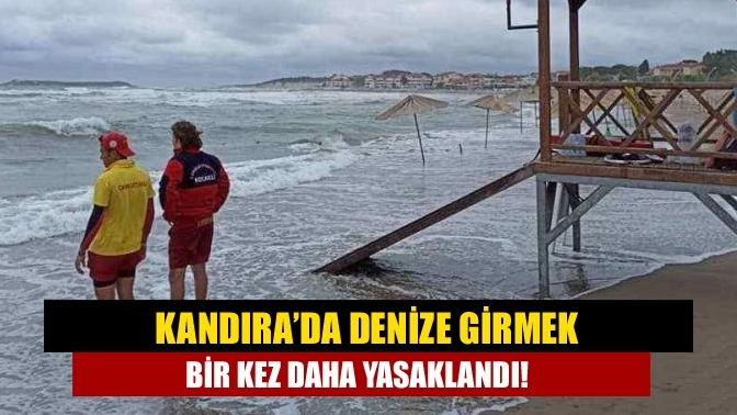 Kandıra’da denize girmek bir kez daha yasaklandı!