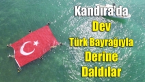 Kandıra’da dev Türk Bayrağıyla derine daldılar