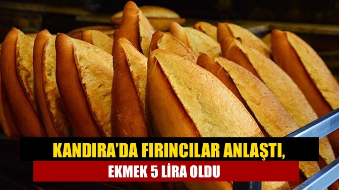 Kandıra’da Fırıncılar anlaştı, Ekmek 5 lira oldu