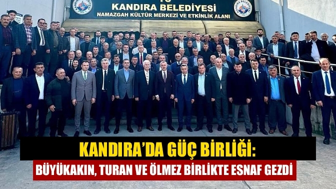 Kandıra’da güç birliği: Büyükakın, Turan ve Ölmez birlikte esnaf gezdi