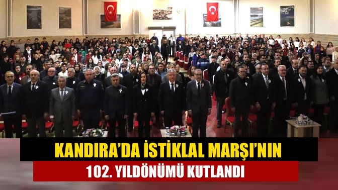 Kandıra’da İstiklal Marşı’nın 102. yıldönümü kutlandı