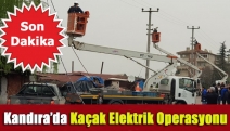 Kandıra’da kaçak elektrik operasyonu