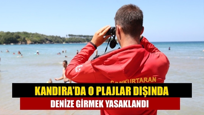 Kandıra’da o plajlar dışında denize girmek yasaklandı