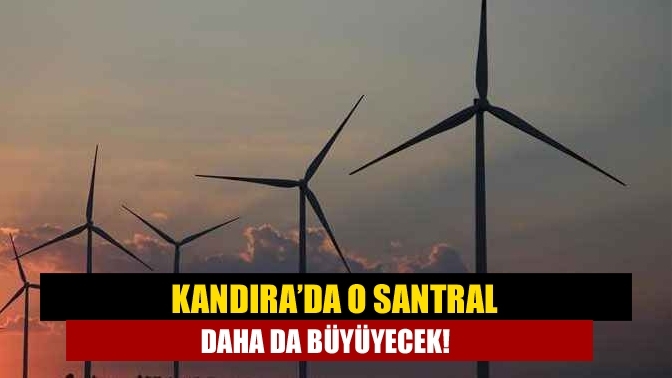 Kandıra’da O santral daha da büyüyecek!