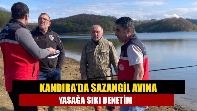 Kandıra’da Sazangil Avına Yasağa Sıkı Denetim