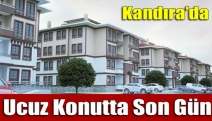 Kandıra’da Ucuz konutta son gün