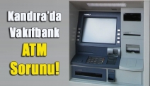 Kandıra’da Vakıfbank ATM sorunu!