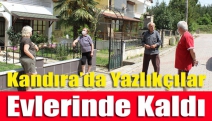 Kandıra’da yazlıkçılar evlerinde kaldı