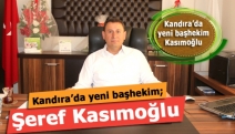 Kandıra’da yeni başhekim; Şeref Kasımoğlu