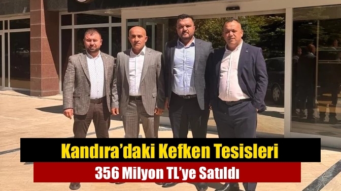 Kandıra’daki Kefken Tesisleri 356 Milyon TL’ye Satıldı