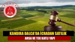 Kandıra Dalca'da icradan satılık arsa ve tek katlı yapı