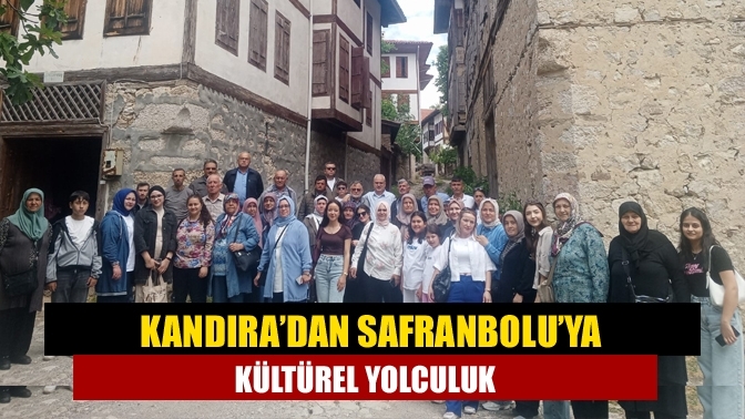 Kandıra’dan Safranbolu’ya Kültürel Yolculuk