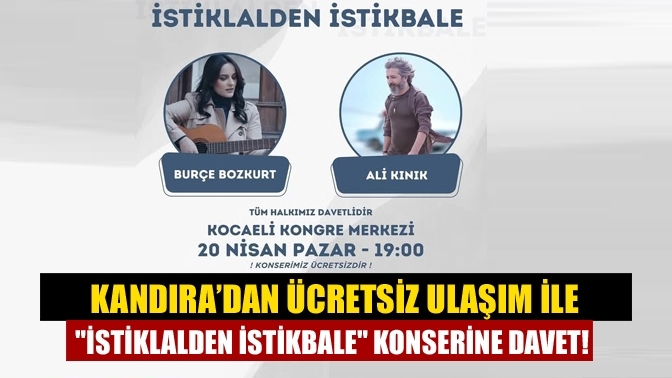 Kandıra’dan Ücretsiz Ulaşım İle "İstiklalden İstikbale" Konserine Davet!
