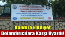 Kandıra Emniyeti dolandırıcılara karşı uyardı!