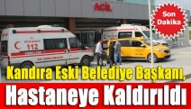 Kandıra eski Belediye Başkanı, hastaneye kaldırıldı