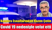 Kandıra Esnaflarından Kazım Çetin Covid 19 nedeniyle vefat etti