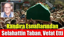 Kandıra esnaflarından Selahattin Taban, vefat etti