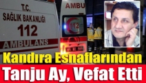 Kandıra Esnaflarından Tanju ay, Vefat Etti