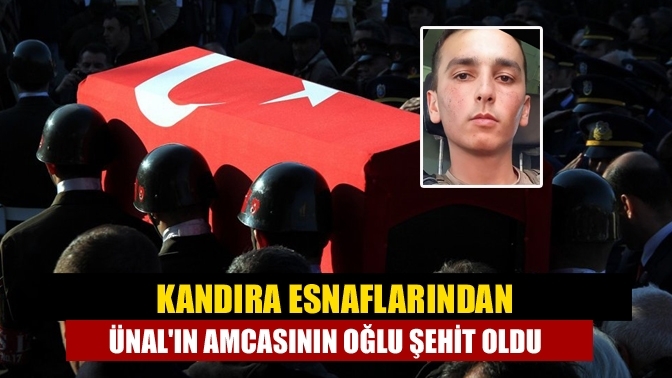 Kandıra esnaflarından Ünal'ın amcasının oğlu şehit oldu