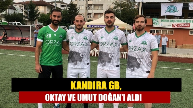 Kandıra GB, Oktay ve Umut Doğan’ı aldı