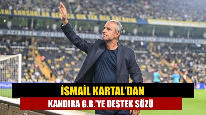 İsmail Kartal’dan Kandıra G.B.’ye destek sözü