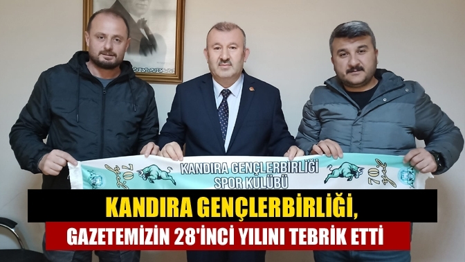 Kandıra Gençlerbirliği. Gazetemizin 28inci yılını tebrik etti