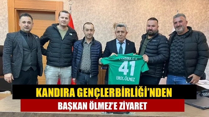 Kandıra Gençlerbirliği’nden Başkan Ölmez’e Ziyaret