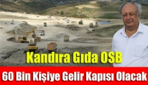 Kandıra Gıda OSB 60 bin kişiye gelir kapısı olacak