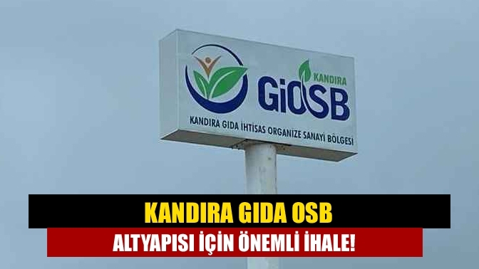 Kandıra Gıda OSB altyapısı için önemli ihale!