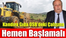 “Kandıra Gıda OSB’deki Çalışma Hemen Başlamalı”