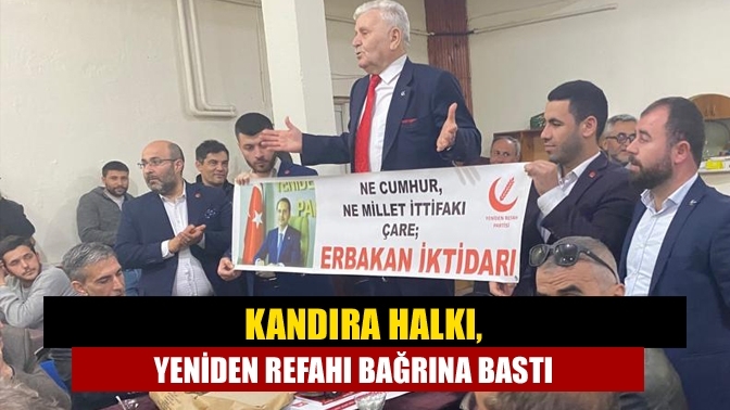 Kandıra Halkı, Yeniden Refahı bağrına bastı