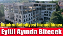 Kandıra hizmet binası Eylül ayında bitecek