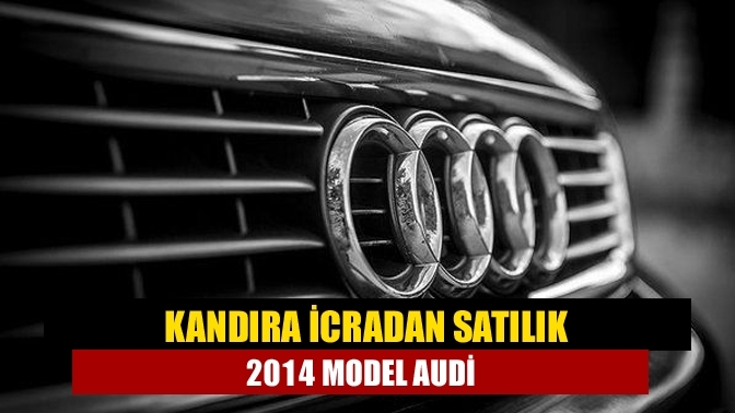 Kandıra İcradan satılık 2014 model Audi