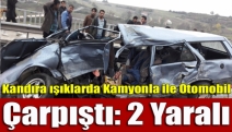 Kandıra ışıklarda kamyon ile otomobil çarpıştı: 2 yaralı