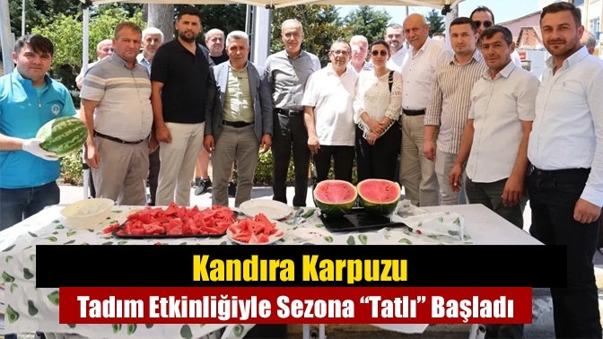 Kandıra Karpuzu Tadım Etkinliğiyle Sezona “Tatlı” Başladı
