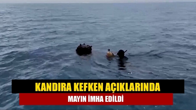 Kandıra Kefken Açıklarında Mayın İmha Edildi