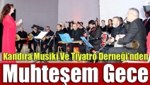 Kandıra Musiki Ve Tiyatro Derneği’nden muhteşem gece