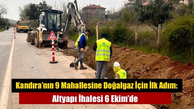 Kandıra’nın 9 Mahallesine Doğalgaz İçin İlk Adım: Altyapı İhalesi 6 Ekim’de