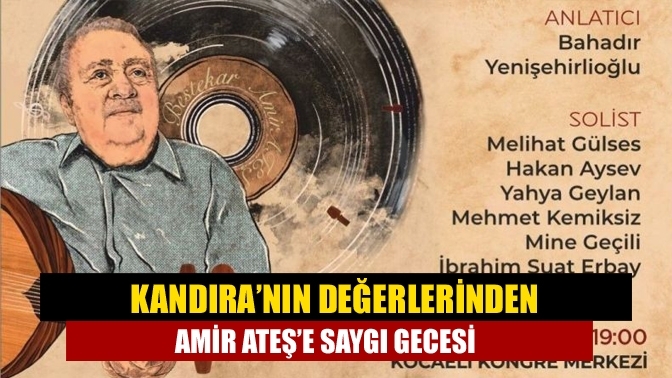 Kandıra’nın değerlerinden Amir Ateş’e saygı gecesi