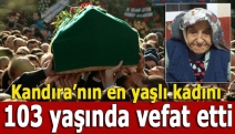 Kandıra’nın en yaşlı kadını 103 yaşında vefat etti