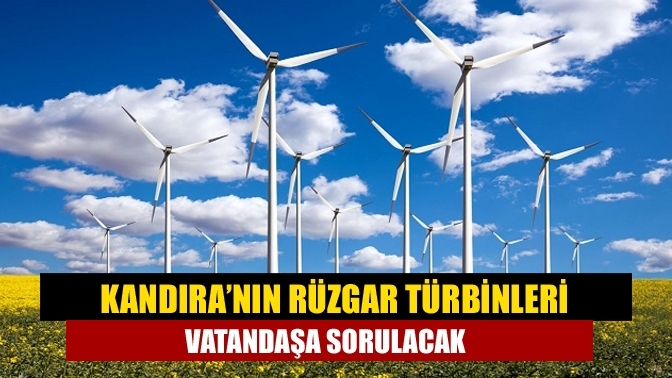 Kandıra’nın rüzgar türbinleri vatandaşa sorulacak