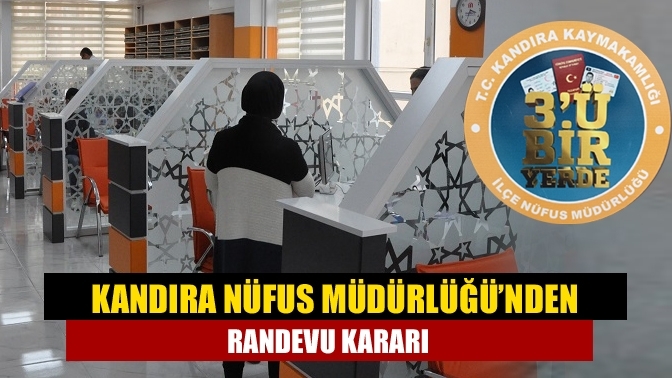 Kandıra Nüfus Müdürlüğü’nden randevu kararı