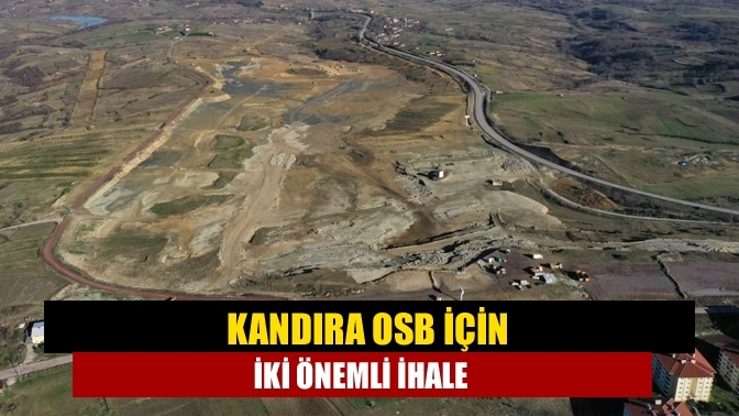 Kandıra OSB için iki önemli ihale