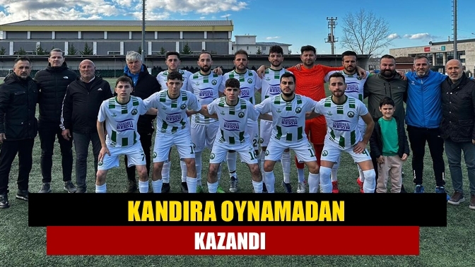 Kandıra oynamadan kazandı