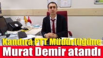 Kandıra PTT Müdürlüğüne Murat Demir atandı