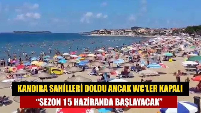 Kandıra Sahilleri Doldu Ancak WC’ler Kapalı “Sezon 15 Haziranda Başlayacak”