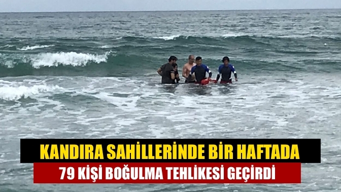 Kandıra sahillerinde bir haftada 79 kişi boğulma tehlikesi geçirdi